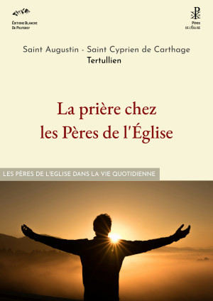 La prière chez les Pères de l'Église
